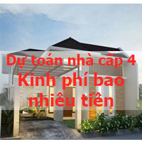 dự toán kinh phí xây nhà cấp 4