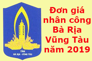 Đơn giá nhân công tỉnh Vũng Tàu 2019