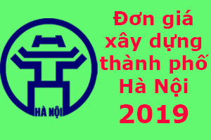 Đơn giá xây dựng Hà Nội năm 2019