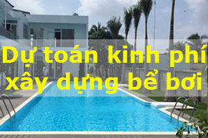 Dự toán kinh phí xây dựng bể bơi