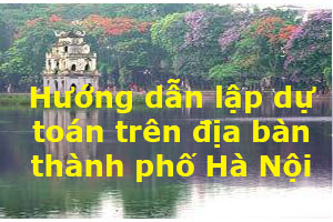 Dự toán xây dựng trên địa bàn Hà Nội