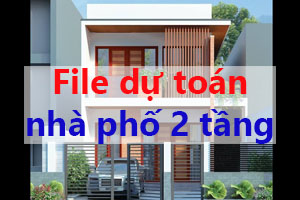 file dự toán nhà phố 2 tầng