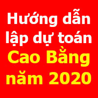 Hướng dẫn lập dự toán Cao Bằng mới nhất năm 2020