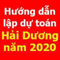 Hướng dẫn lập dự toán Hải Dương mới nhất năm 2020