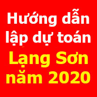 Hướng dẫn lập dự toán Lạng Sơn mới nhất năm 2020