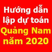 Hướng dẫn lập dự toán Quảng Nam mới nhất