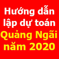 Hướng dẫn lập dự toán Quảng Ngãi mới nhất năm 2020
