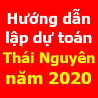 Hướng dẫn lập dự toán Thái Nguyên mới nhất năm 2020