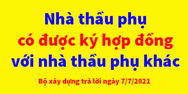Nhà thầu phụ có được ký hợp đồng với nhà thầu phụ khác