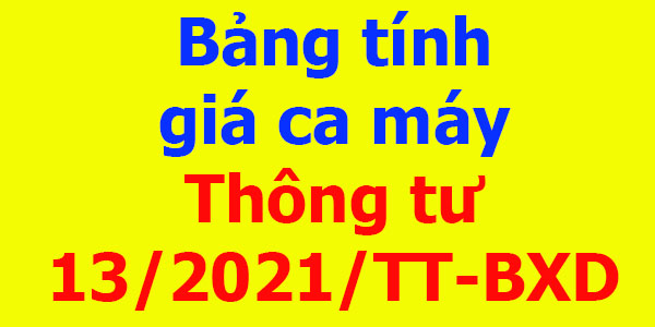Bảng tính giá ca máy Thông tư 13/2021/TT-BXD