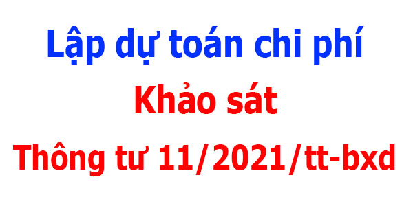 Chi phí khảo sát Thông tư 11/2021/tt-bxd