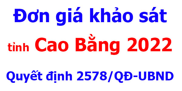 đơn giá khảo sát tỉnh cao bằng quyết định 2578/qđ-ubnd