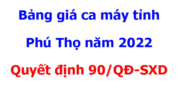 Bảng giá ca máy tỉnh Phú Thọ năm 2022