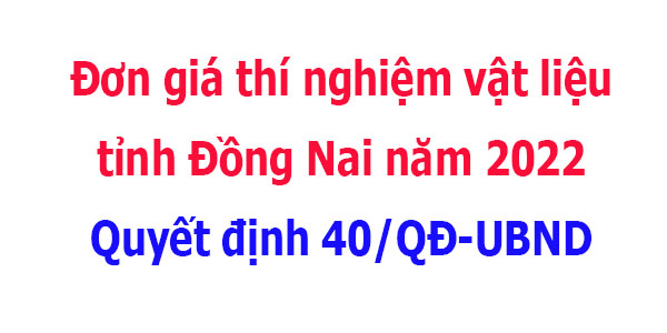 đơn giá thí nghiệm tỉnh đồng nai năm 2022