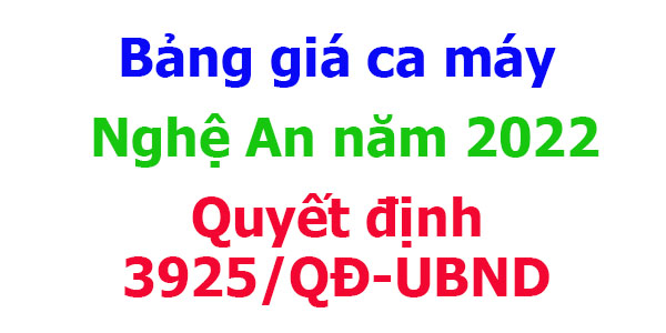 Bảng giá ca máy tỉnh Nghệ An năm 2022 Quyết định 3925/QĐ-UBND