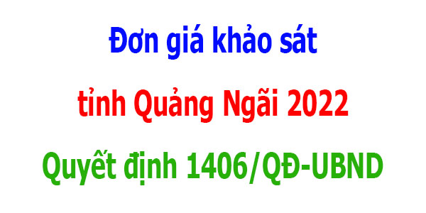 đơn giá khảo sát tỉnh Quảng Ngãi quyết định 1406/QĐ-UBND