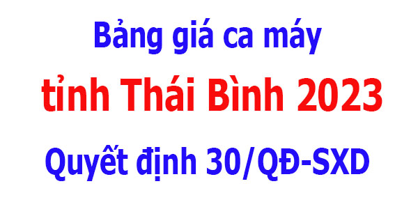 Bảng giá ca máy tỉnh Thái Bình quyết định 30/qđ-sxd