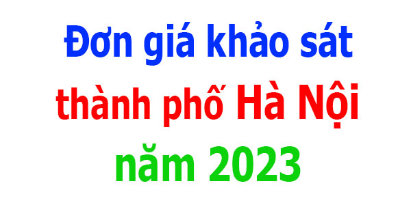 đơn giá khảo sát xây dựng Hà Nội năm 2023
