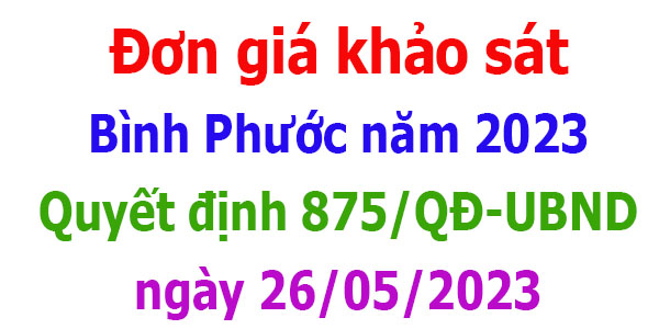 Đơn giá khảo sát tỉnh Bình Phước năm 2023 Quyết định 875/QĐ-UBND