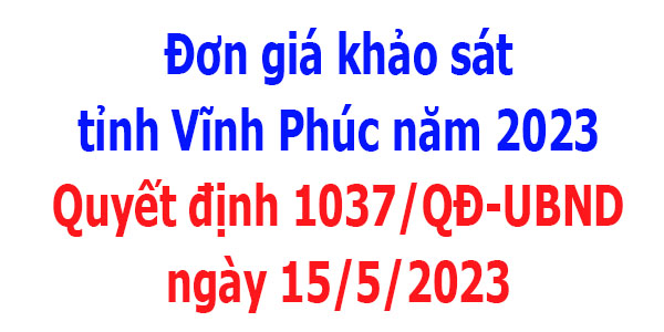 Đơn giá khảo sát tỉnh vĩnh phúc năm 2023 quyết định 1037/qđ-ubnd
