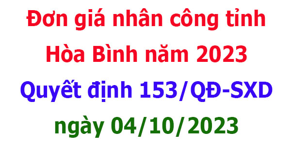quyết định 153/qđ-sxd đơn giá nhân công Hòa Bình năm 2023