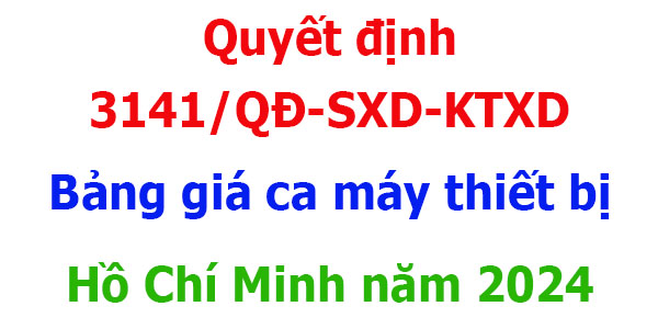 Bảng giá ca máy Hồ Chí Minh năm 2024 Quyết định 3141/QĐ-SXD-KTXD