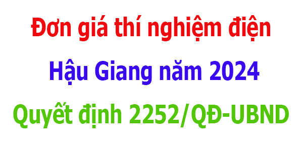 Đơn giá thí nghiệm điện tỉnh Hậu Giang năm 2024 Quyết định 2252/QĐ-UBND