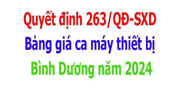 Bảng giá ca máy thiết bị tỉnh Bình Dương năm 2024 quyết định 263/QĐ-SXD