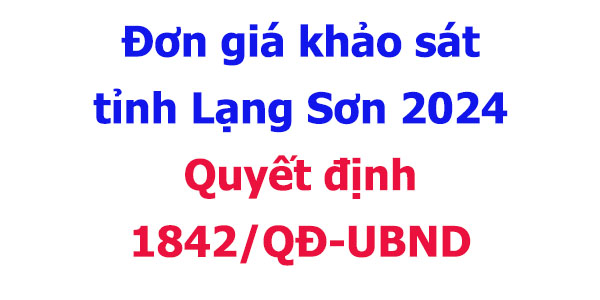 Quyết định 1842/QĐ-UBND Đơn giá khảo sát tỉnh Lạng Sơn năm 2024