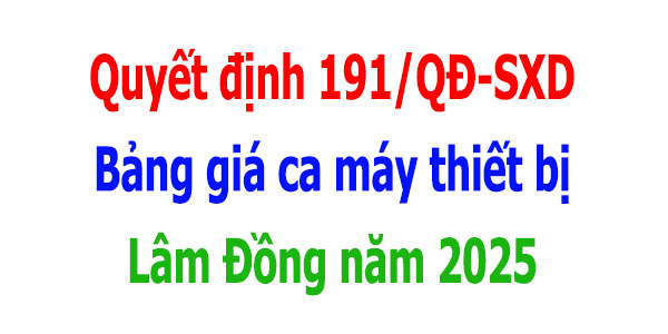 Bảng giá ca máy thiết bị tỉnh Lâm Đồng năm 2025