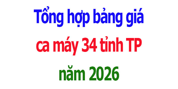 Tổng hợp Bảng giá ca máy 34 tỉnh thành phố năm 2026
